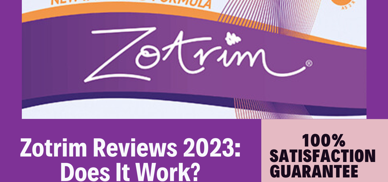 Zotrim Reviews 2023 Does It Work