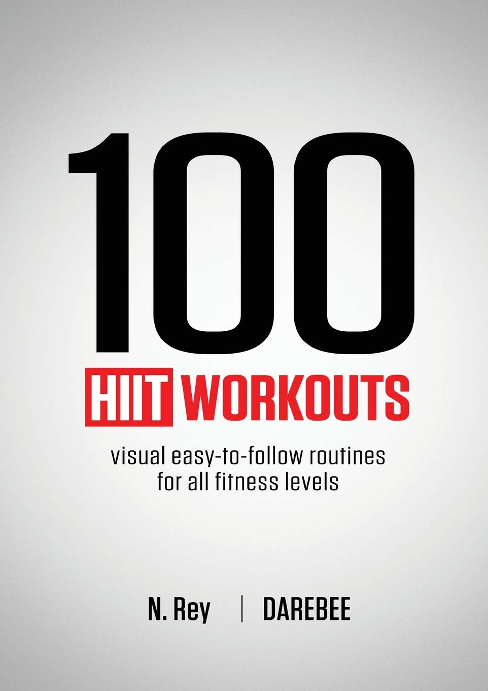 100 HIIT Workouts: Visual easy-to-follow routines for all fitness levels     Paperback – Illustrated, March 16, 2019