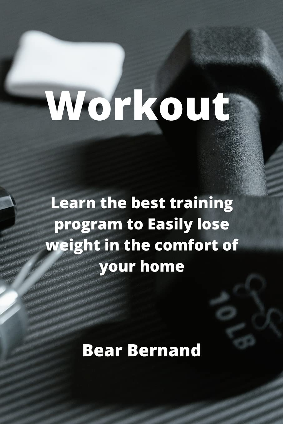 Workout: Learn the best training program to Easily lose weight in the comfort of your home     Paperback – December 28, 2022