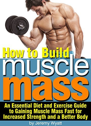 The Essential Guide on How to Build Muscle Fast